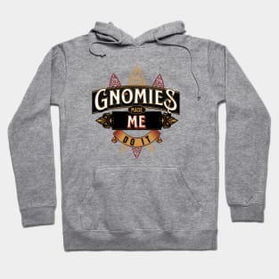 Gnomies Made Me Do It Hoodie